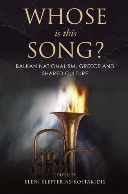 Whose is this Song? Balkan Nationalism, Greece and Shared Culture